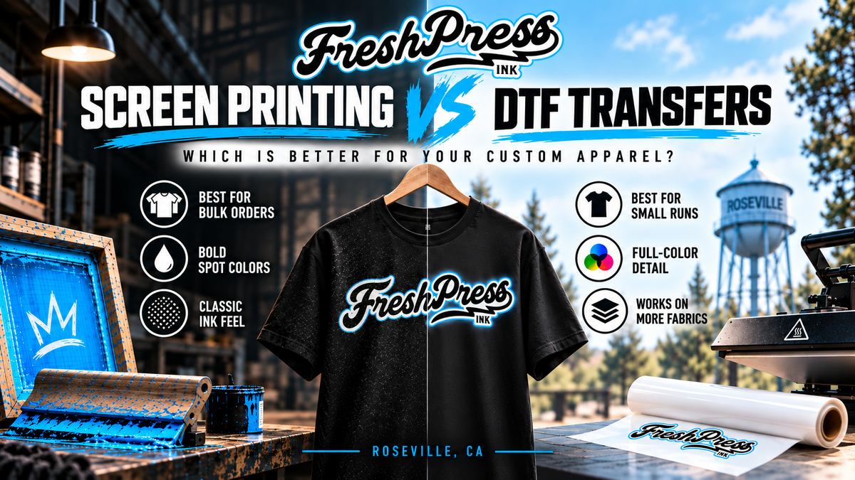 Screen printing vs DTF transfers comparison for custom apparel by Fresh Press Ink in Roseville, CA.